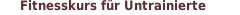 Fitnesskurs für Untrainierte