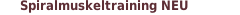 Spiralmuskeltraining NEU