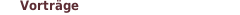 Vorträge